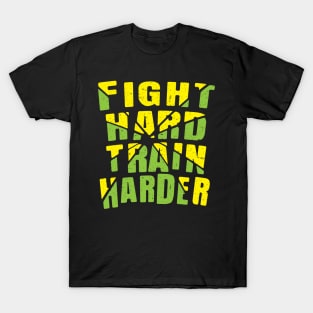 fight hard than harder T-Shirt